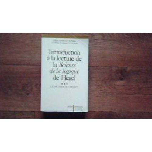 Introduction À La Lecture De La "Science De La Logique" De Hegel Tome 3 - La Doctrine Du Concept