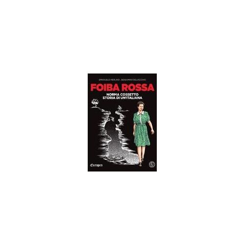 Foiba Rossa. Norma Cossetto, Storia Di Un'italiana