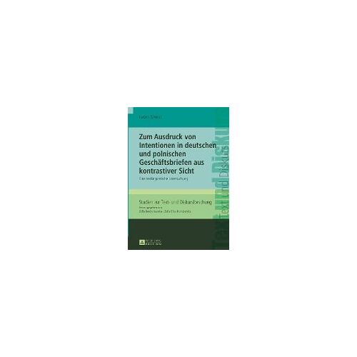 Zum Ausdruck Von Intentionen In Deutschen Und Polnischen Geschäftsbriefen Aus Kontrastiver Sicht