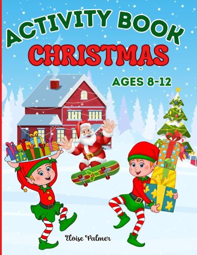 Christmas Activity Book For Kids Ages 8-12: Children Puzzles Activities: Coloring, Mazes Games, Spot The Differences, Word Searches, Crosswords, Drawing, Dot To Dot