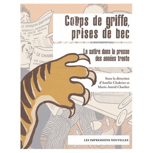 Coups De Griffe, Prises De Bec - La Satire Dans La Presse Des Années Trente