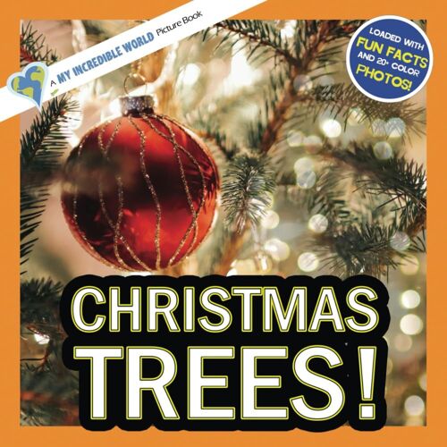 Christmas Trees!: A My Incredible World Picture Book For Children (My Incredible World: Nature And Animal Picture Books For Children)