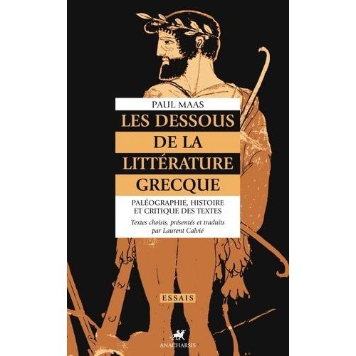 Les Dessous De La Littérature Grecque - Paléographie, Histoire Et Critique Des Textes Grecs