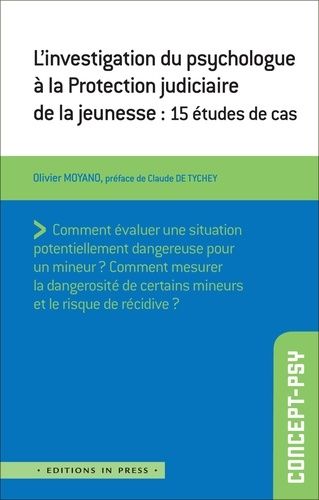 L'investigation Du Psychologue À La Protection Judiciaire De La Jeunesse - 15 Études De Cas