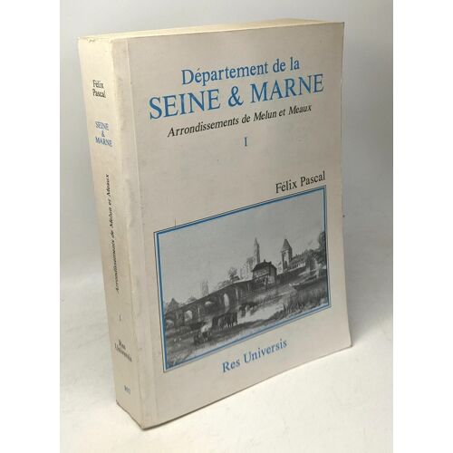 Département De La Seine-Et-Marne - Arrondissements De Melun Et Meaux - Tome 1