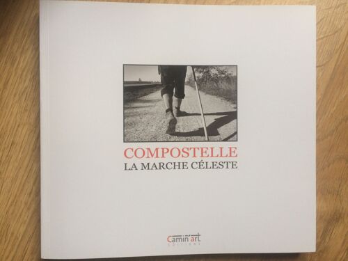 Livre De Photos D'auteur Compostelle La Marche Céleste