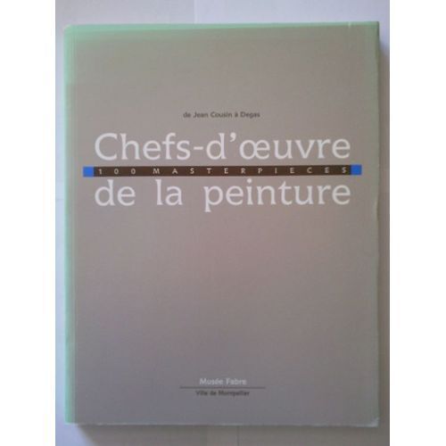 Chefs-D'oeuvre De La Peinture - 100 Masterpieces - De Jean Cousin A  Degas