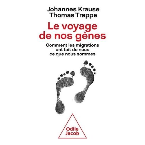 Le Voyage De Nos Gènes - Comment Les Migrations Ont Fait De Nous Ce Que Nous Sommes