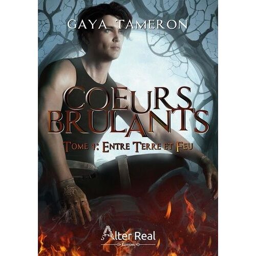 Coeurs Brûlants - Tome 1 - Entre Terre Et Feu