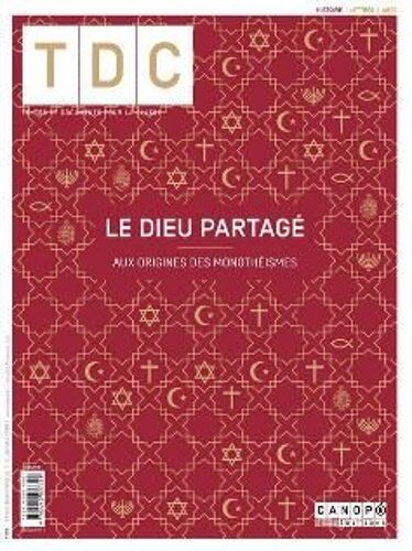 Tdc N° 1101 - Le Dieu Partagé - Aux Origines Des Monothéismes