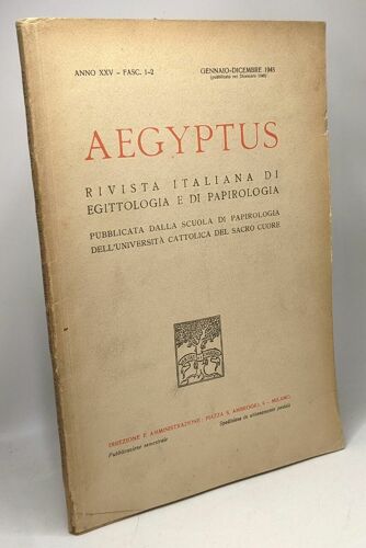 Aegyptus - Rivista Italiana Di Egittologia E Di Papirologia - Anno Xxv Fasc. 1-2 Gennaio-Dicembre 1945
