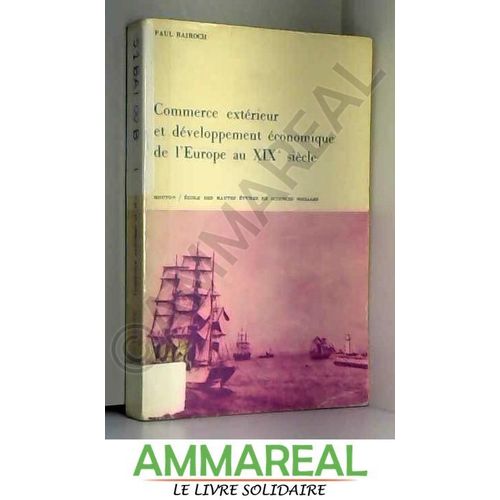Commerce Exterieur Et Developpement Economique De L'europe Au Xixe Siecle (Civilisations Et Societes) (French Edition)