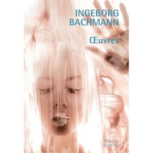 Oeuvres - Lettres À Felician - Le Passeur - La Trentième Année - Trois Sentiers Vers Le Lac - Franza - Requiem Pour Fanny Goldmann - Berlin, Un Lieu De Hasards - Ce Que J'ai Vu Et Entendu À...