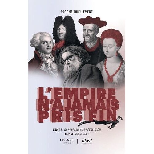 L'empire N'a Jamais Pris Fin - Tome 2, De Rabelais À La Révolution - Suivi De Quid De Sade ?