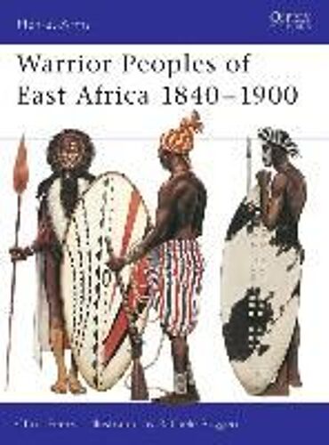 Warrior Peoples Of East Africa 1840-1900