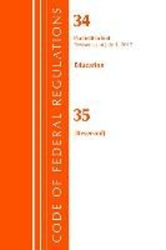 Code Of Federal Regulations, Title 34 Education 680-End & 35 (Reserved), Revised As Of July 1, 2017