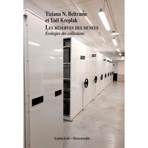 Les Réserves Des Musées - Ecologies Des Collections