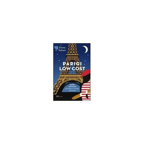 Italiani, E: Parigi Low Cost. Guida Anticrisi Alla Città Più