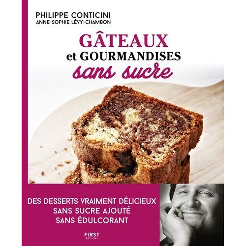 Gâteaux Et Gourmandises Sans Sucre - Des Desserts Vraiment Délicieux Sans Sucre Ajouté Sans Édulcorant