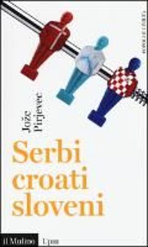 Serbi, Croati, Sloveni. Storia Di Tre Nazioni