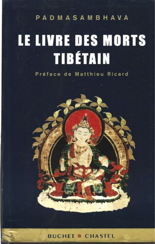 Le Livre Des Morts Tibétain - La Grande Libération Par L'écoute Dans Les États Intermédiaires - Padmasambhava
