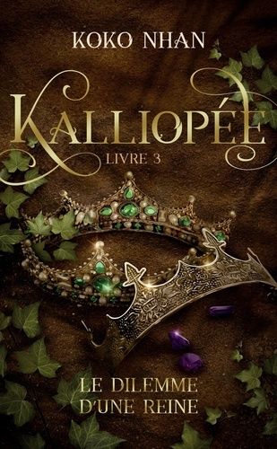 Kalliopée - Tome 3 - Le Dilemme D'une Reine