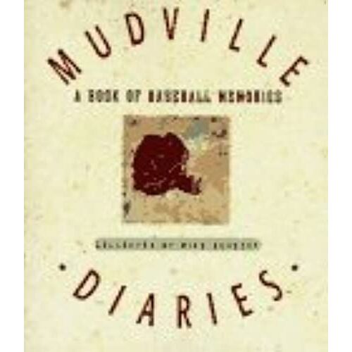 Mudville Diaries: A Book Of Baseball Memories