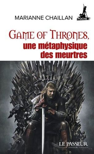 Game Of Thrones, Une Métaphysique Des Meurtres