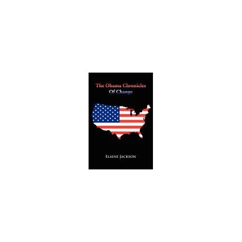 The Obama Chronicles Of Change