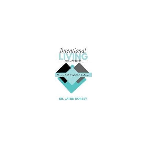 Intentional Living The Anthology