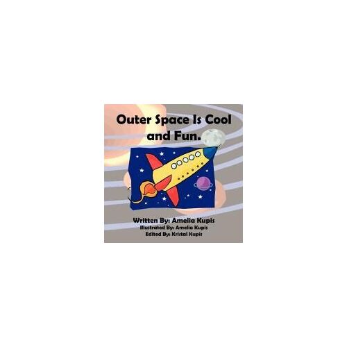 Outer Space Is Cool And Fun.