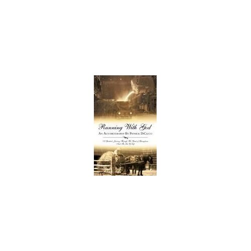 Running With God An Autobiography By Patrick Dicicco