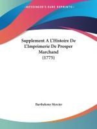 Supplement A L'histoire De L'imprimerie De Prosper Marchand (1775)
