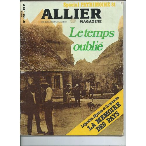 Allier Magazine 1981 Spécal Patrimoine, Légendes, Mythes Et Croyances, À Beauregard En 1903, Marcel Secondat, Jean Sudre Se Souvient, Le Thermalisme En Quercy, Chaumières D'auvergnesaintonge Romane