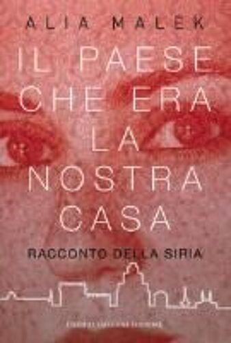 Il Paese Che Era La Nostra Casa. Racconto Della Siria
