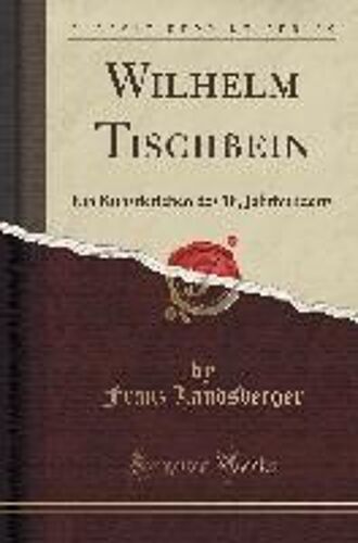 Landsberger, F: Wilhelm Tischbein