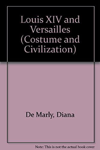 Louis Xiv And Versailles (Costume And Civilization)
