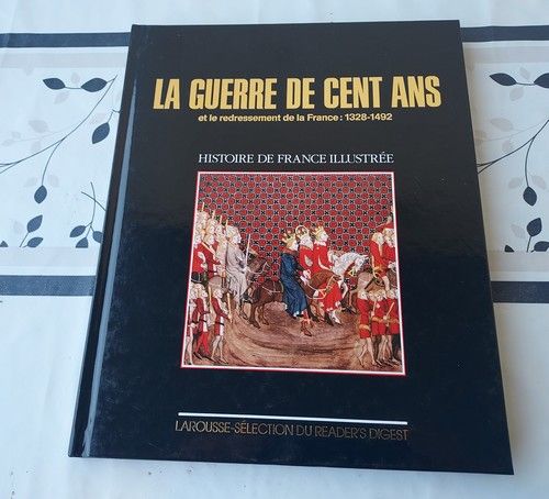 Histoire De France Illustrée ***************** La Guerre De Cent Ans De 1328 À 1492