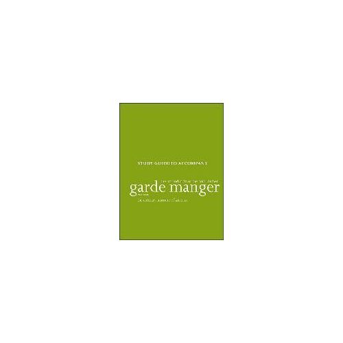 Garde Manger: The Art And Craft Of The Cold Kitchen, 4e Study Guide