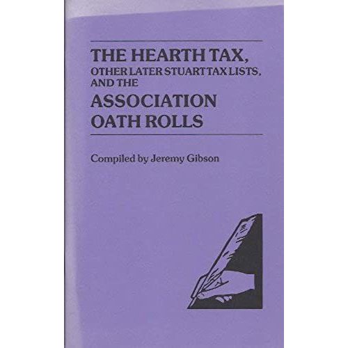 The Hearth Tax, Other Later Stuart Tax Lists, And The Association Oath Rolls