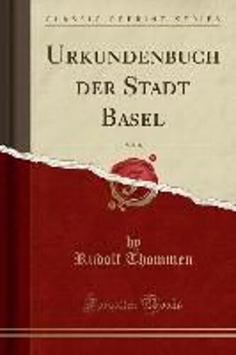 Thommen, R: Urkundenbuch Der Stadt Basel, Vol. 8 (Classic Re