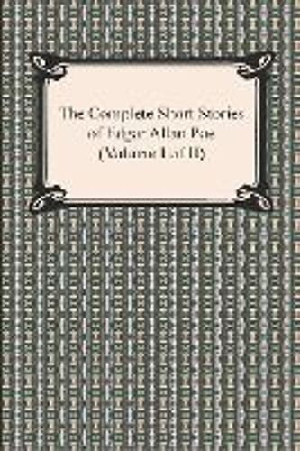 The Complete Short Stories Of Edgar Allan Poe (Volume I Of Ii)