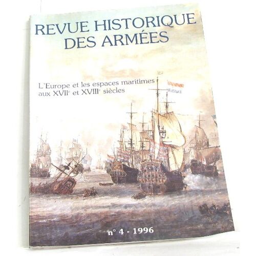 Revue Historique Des Armées N°4 L'europe Et Les Espaces Maritimes Aux Xviie Et Xviiie Siècles