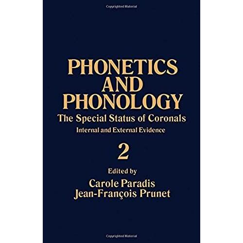 The Special Status Of Coronals: Internal And External Evidence: 2 (Phonetics & Phonology)