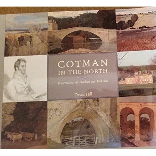 Cotman In The North - Watercolours Of Durham And Yorkshire