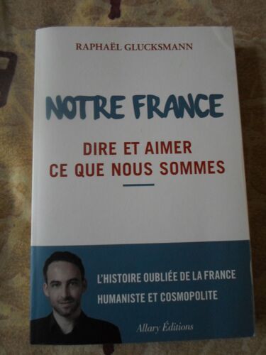 "Notre France" De Raphael Glusksmann Ed Allary