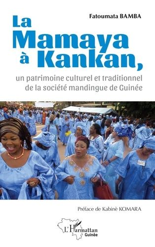 La Mamaya À Kankan, Un Patrimoine Culturel Et Traditionnel De La Société Mandingue De Guinée