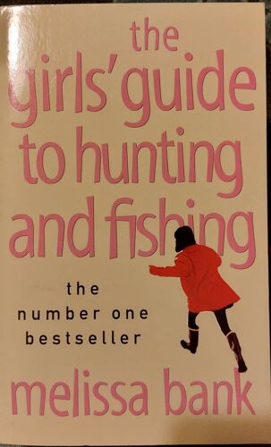 The Girls'guide To Hunting And Fishing - Mélissa Bank