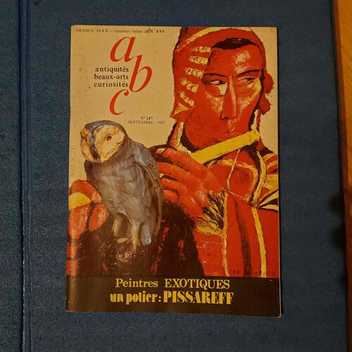 Abc Antiquite Beaux-Arts Curiosité 247-Revue Mensuel N°247-Septembre 1985-50 Ans De Poterie Pays De Bray Pierre Pissareff L'école De Lyon L'exotisme Des Amériques,L'influence Des Expositions Exotiques