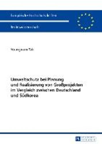 Umweltschutz Bei Planung Und Realisierung Von Großprojekten Im Vergleich Zwischen Deutschland Und Südkorea